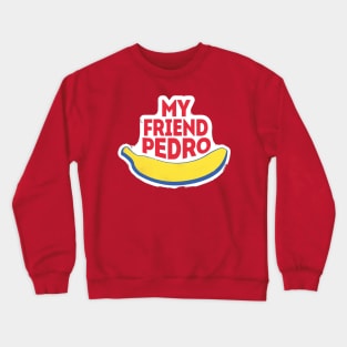 My Friend Crewneck Sweatshirt